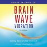 Brain Wave Vibration Guided Training Audio CD Getting Back into the Rhythm of a Happy Healthy Life