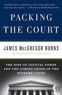 Packing the Court The Rise of Judicial Power and the Coming Crisis of the Supreme Court
