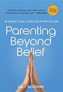 Parenting Beyond Belief On Raising Ethical Caring Kids Without Religion