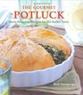 The Gourmet Potluck Showstopping Recipes for the Buffet Table