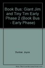 Book Bus Giant Jim and Tiny Tim Early Phase 2