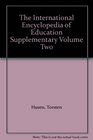The International Encyclopedia of Education Supplementary Volume Two