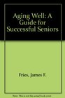 Aging Well A Guide for Successful Seniors