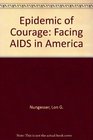 Epidemic of Courage Facing AIDS in America
