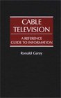 Cable Television A Reference Guide to Information
