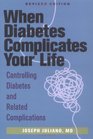When Diabetes Complicates Your Life  Controlling Diabetes and Related Complications