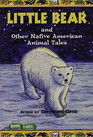 Little Bear And Other Native American Animal Tales / Retold by Cheyenne Cisco