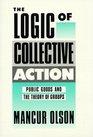 Logic of Collective Action Public Goods and the Theory of Groups