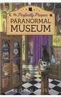 The Perfectly Proper Paranormal Museum (Perfectly Proper Paranormal Museum, Bk 1)