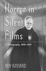 Horror in Silent Films A Filmography 18961929