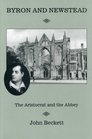 Bryon and Newstead The Aristocrat and the Abbey