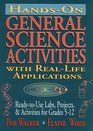 HandsOn General Science Activities With RealLife Applications ReadyToUse Labs Projects  Activities for Grades 512
