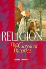 Religion The Classical Theories