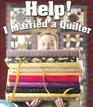 Help I Married a Quilter