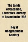 The Lands of Cazembe Lacerda's Journey to Cazembe in 1798