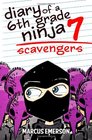 Diary of a 6th Grade Ninja 7 Scavengers
