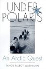 Under Polaris An Arctic Quest