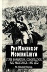 The Making of Modern Libya State Formation Colonization and Resistance 18301932