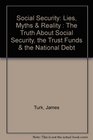 Social Security Lies Myths  Reality  The Truth About Social Security the Trust Funds  the National Debt