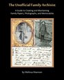 The Unofficial Family Archivist: A Guide to Creating and Maintaining Family Papers, Photographs, and Memorabilia