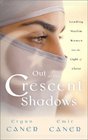 Out of the Crescent Shadows Leading Muslim Women into the Light of Christ