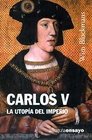 Carlos V La Utopia Del Imperio / the Utopia of Empire
