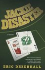 Jackie Disaster  A Mystery