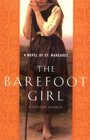 The Barefoot Girl A Novel of St Margaret Patroness of the Abused