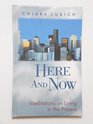 Here And Now MEDITATIONS ON LIVING IN THE PRESENT