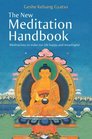 The New Meditation Handbook Meditations to Make Our Life Happy and Meaningful
