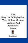 The Busy Life Of EightyFive Years Of Ezra Meeker Ventures And Adventures