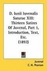 D Iunii Iuvenalis Saturae XIII Thirteen Satires Of Juvenal Part 1 Introduction Text Etc