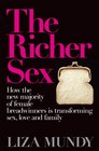 The Richer Sex How the New Majority of Female Breadwinners Is Transforming Sex Love and Family