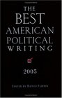 The Best American Political Writing 2005