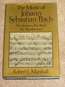 Music of Johann Sebastian Bach The Sources the Style the Significance