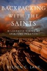 Backpacking with the Saints Wilderness Hiking as Spiritual Practice