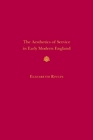 The Aesthetics of Service in Early Modern England