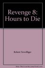Revenge 8 Hours to Die