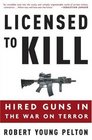 Licensed to Kill Hired Guns in the War on Terror