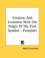 Creation And Evolution With The Origin Of The First Symbol  Pamphlet