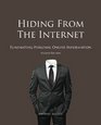 Hiding from the Internet Eliminating Personal Online Information