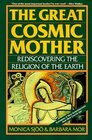 The Great Cosmic Mother  Rediscovering the Religion of the Earth