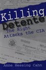 Killing Detente The Right Attacks the CIA