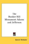 The Bunker Hill Monument Adams and Jefferson