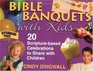 Bible Banquets With Kids 20 ScriptureBased Celebrations to Share With Children