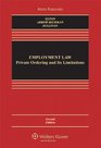 Employment Law Private Ordering  Its Limitations 2e
