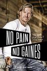 No Pain No Gaines The Good Stuff Doesn't Come Easy