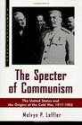 The Specter of Communism The United States and the Origins of the Cold War 19171953