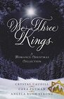 We Three Kings A Romance Christmas Collection