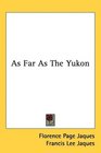 As Far As The Yukon
